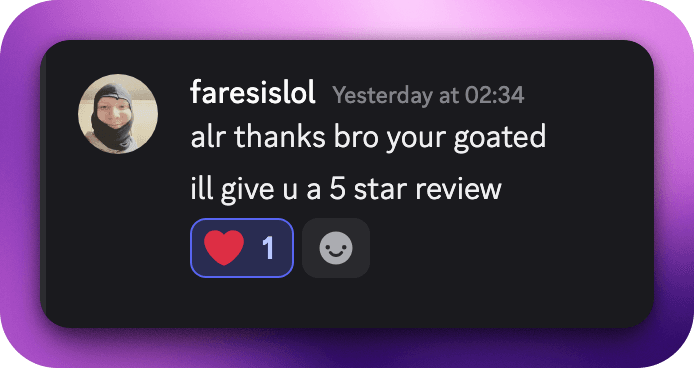 Discord Review by faresislol: alr thanks bro your goated ill give u a 5 star review